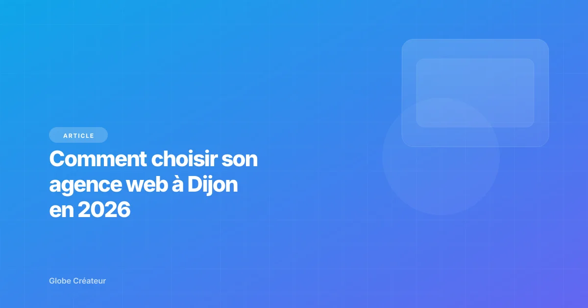 Comment choisir son agence web à Dijon en 2026 | Globe Créateur | Globe ...